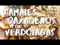 Como hacer Tamales Oaxaqueños de Verdolagas (Bonus Morita)