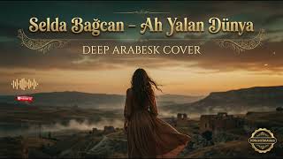 Selda Bağcan - Ah Yalan Dünya Deep Arabesk Remix Ğcan Ünya