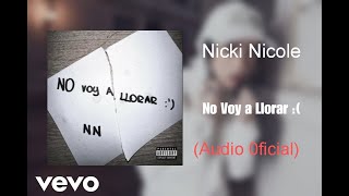 NICKI NICOLE - NO Voy a Llorar (Audio)