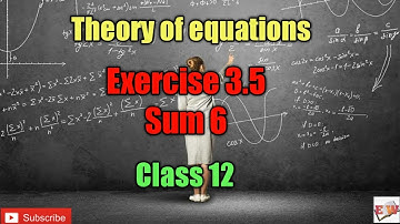 TN New Syllabus Class 12 Maths | Exercise 3.5 | Sum 6 | Unit 3 | Theory of Equation | சமன்பாட்டியல்