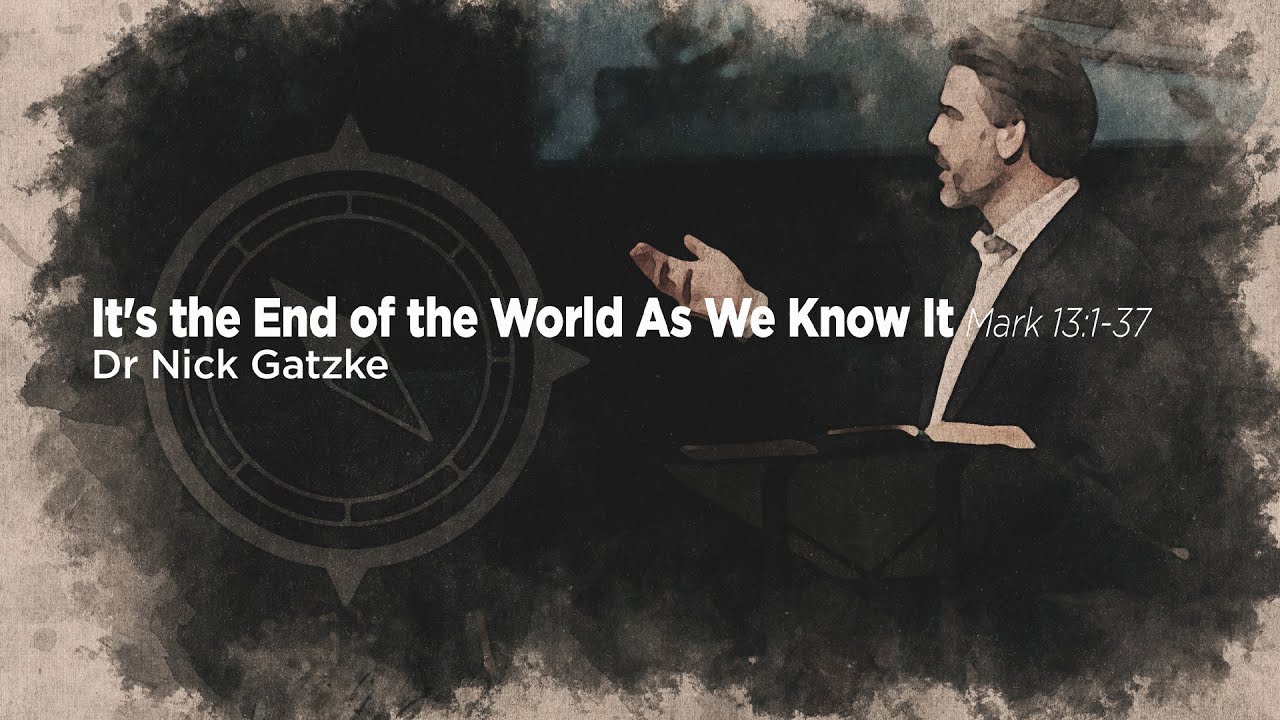6 2 2024 It s The End Of The World As We Know It Mark 13 1 37 Dr Nick 6-2-2024-it-s-the-end-of-the-world-as-we-know-it-mark-13-1-37-dr-nick