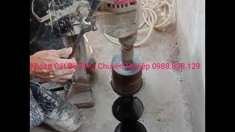 Dịch Vụ Khoan Cắt Bê Tông, Khoan Rút Lõi Bê Tông Tphcm, Bình Dương, Đồng Nai  0988.838.129