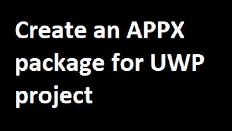 How to create UWP Package