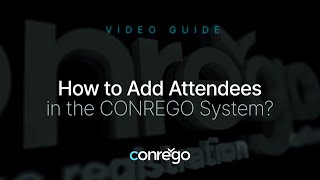 How to Add Attendees in the CONREGO System?