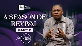 A SEASON OF REVIVAL (PART 2) // PROPHET JOHN ANOKYE A SEASON OF REVIVAL (PART 2) // PROPHET JOHN ANOKYE