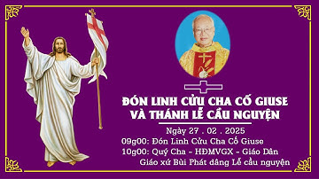 🔴Trực Tuyến |09:00| ĐÓN LINH CỬU VÀ THÁNH LỄ CẦU NGUYỆN CHO CHA CỐ GIUSE ĐINH TẤT QUÝ II 27/02/2025