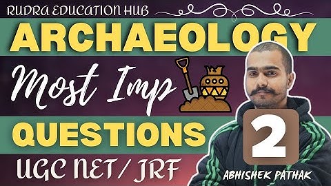 Archaeology Most Imp Questions। Ugc Net Archaeology Most Imp Questions। Archaeology। By Abhishek Sir