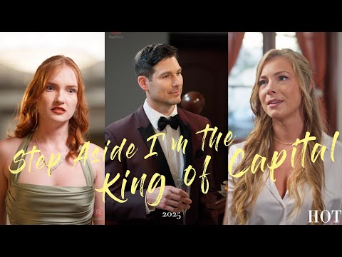 Step Aside I M The King Of Capital RelationshipMystery EmotionalCliffhanger DramaEdit Drama