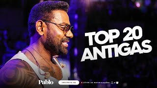 PABLO - TOP 20 MÚSICAS ANTIGAS