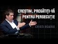 Cristi Boariu - Creștini, pregătiți-vă pentru persecuție!