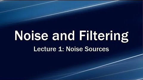 Lecture 1: Noise Sources