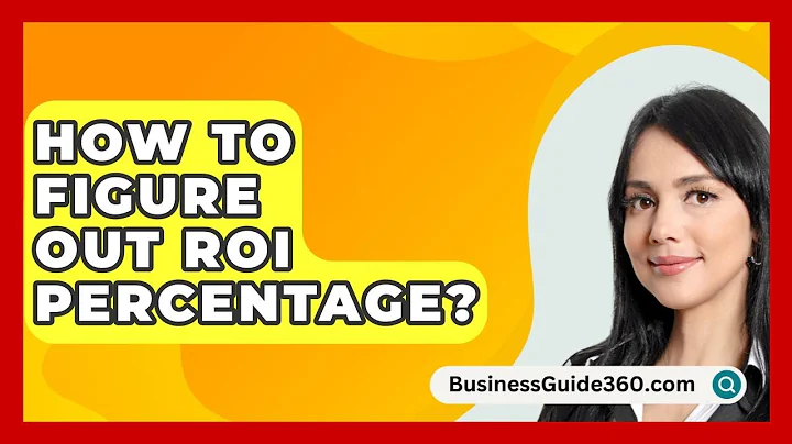 How To Figure Out ROI Percentage? - BusinessGuide360.com