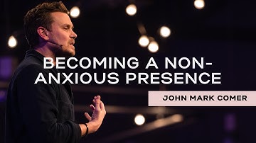 Becoming a Non-Anxious Presence // John Mark Comer // NLC 2020