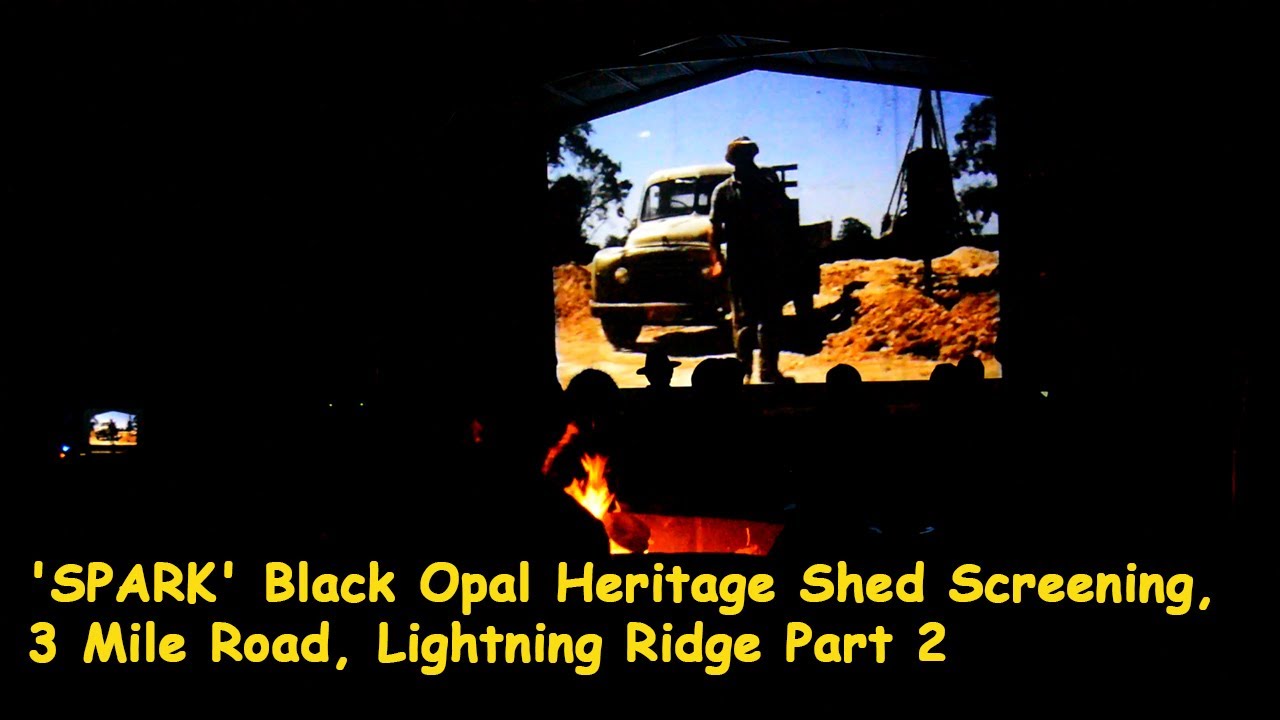 Black Opal Heritage Shed Screening 'SPARK' 3 mile Heritage opal mines, Lightning Ridge Part 2