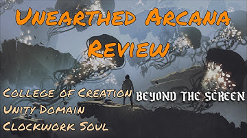 Unearthed Arcana Review | College of Creation Bard, Unity Domain Cleric & Clockwork Soul Sorcerer