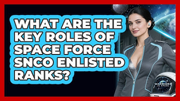 What Are The Key Roles Of Space Force SNCO Enlisted Ranks? - Warriors In Space