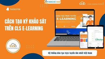 Cách tạo kỳ khảo sát trên CLS E-learning