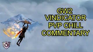 GW2 PVP Vindicator Chill Commentary