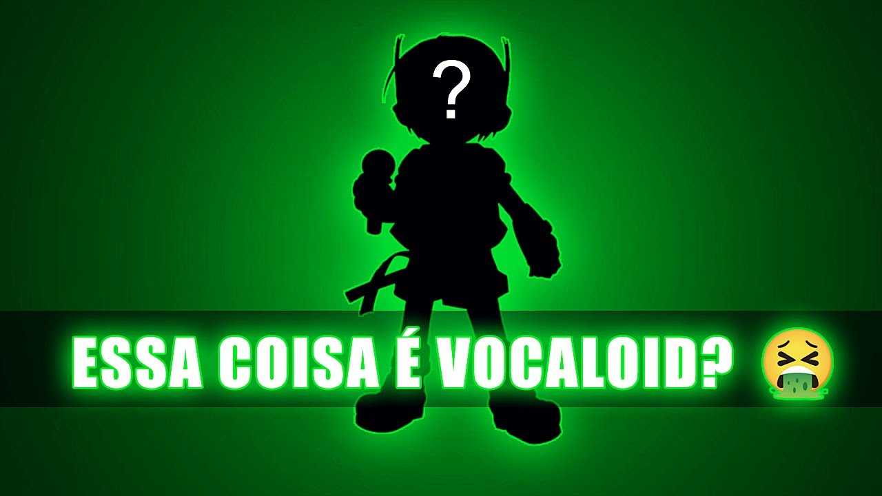 O PIOR VOCALOID JÁ CRIADO