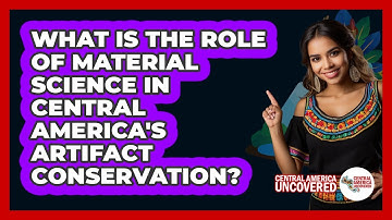 What Is The Role Of Material Science In Central America