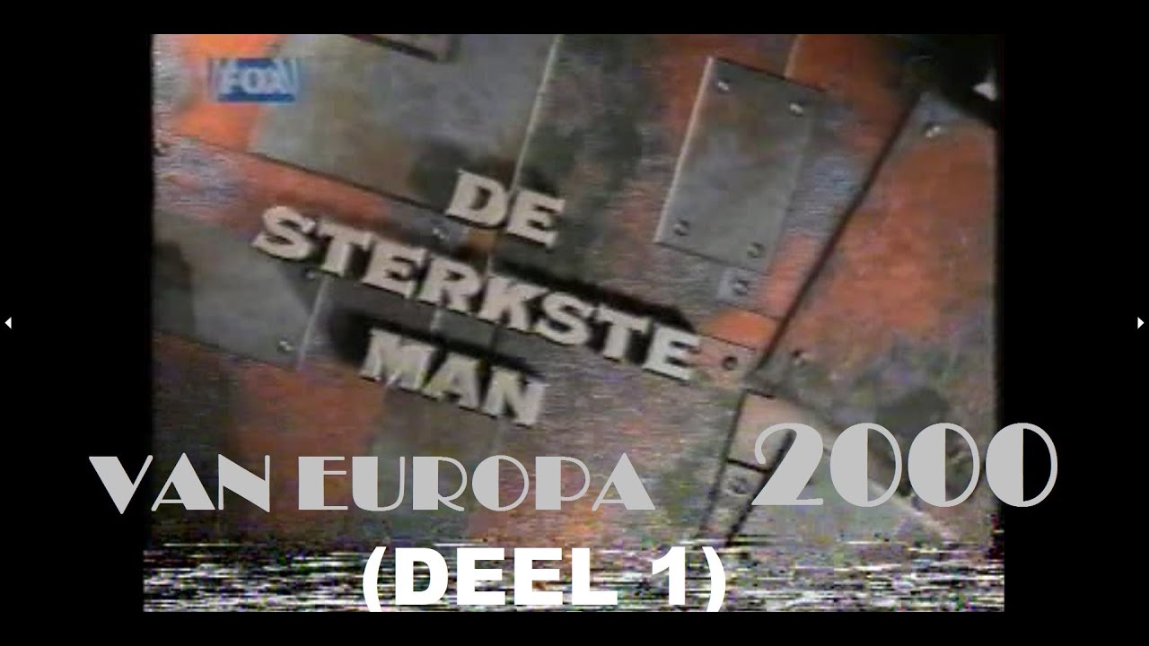 sterkste-man-van-europa-2000-deel-1-youtube