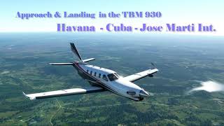 TBM930 MSFS 2020 Havana, Cuba, approach &amp; landing Jose Marti Int 06 RNAV