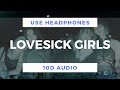 BLACKPINK - Lovesick Girls (10D Audio)