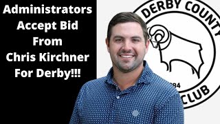 Derby County Administrators ACCEPT Bid From Chris Kirchner! | All you need to know!