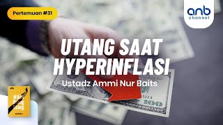 Utang Saat Hyperinflasi | Ustadz Ammi Nur Baits, ST., BA