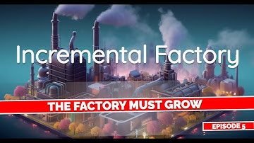 Incremental Factory ep05