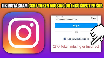 How To Fix Instagram Csrf Token Missing or Incorrect Error (2025)