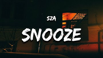 SZA - Snooze (Lyrics) "i can