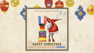 Happy Christmas - Französische Version (3Berlin &amp; Robert Metcalf)@amthiriet