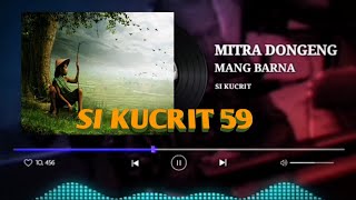 Dongeng Mang Barna si Kucrit 59