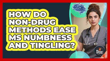 How Do Non-drug Methods Ease MS Numbness And Tingling? - MS Support Network