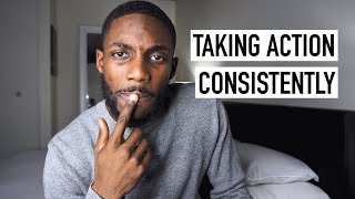 How To Take Action Consistently | EP. 2 [Get Your Life Together]