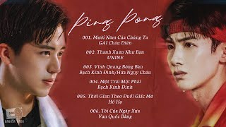 「Full Playlist」OST Ping Pong Life 2021 (荣耀乒乓) | Nhạc phim Vinh Quang Bóng Bàn