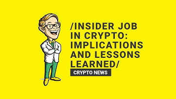 Insider Job in Crypto: Implications and Lessons Learned