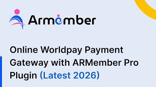 How to integrate Online Worldpay Payment Gateway with ARMember Pro Plugin (Latest 2026)