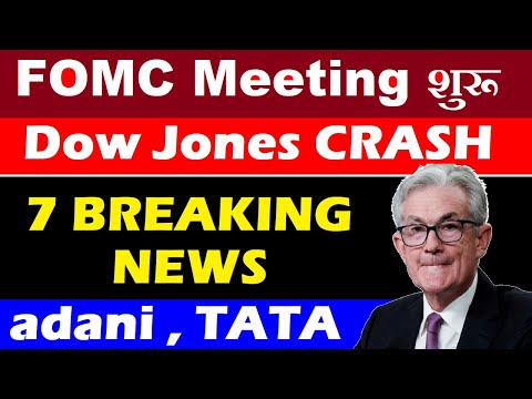 FOMC Meeting Start ( Dow Jones -400 CRASH ) | 7 Breaking News | Adani , Tata , Q4 Results , SMKC