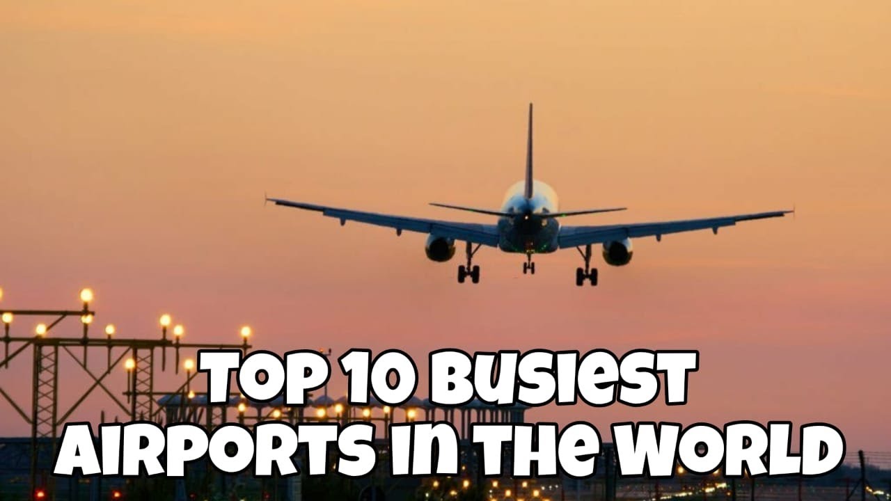 Top 10 Busiest Airports in the World | @Witapedia - YouTube