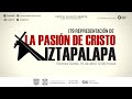 🔴 📺 #EnVivo​ | La Pasión de Cristo | #ViernesSanto desde la Alcaldía Iztapalapa.