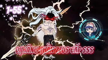 Tập 1-55 : Dị Năng Thần Zeus Cấp SSS | Kum Review