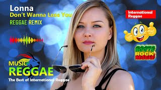 Reggae Remix, Lonna - Don't Wanna Lose You, International Reggae