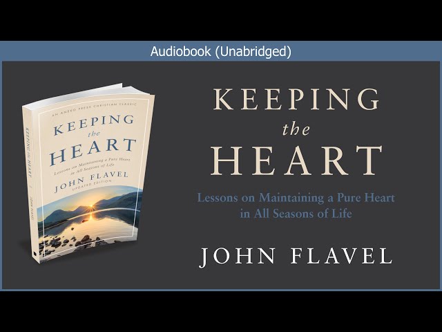 Keeping the Heart | John Flavel | Christian Audiobook class=