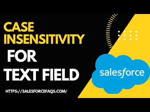Salesforce Case Insensitivity for Text Field Type | Case insensitivity for text field in Salesforce