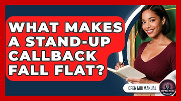 What Makes A Stand-up Callback Fall Flat? - Open Mic Manual