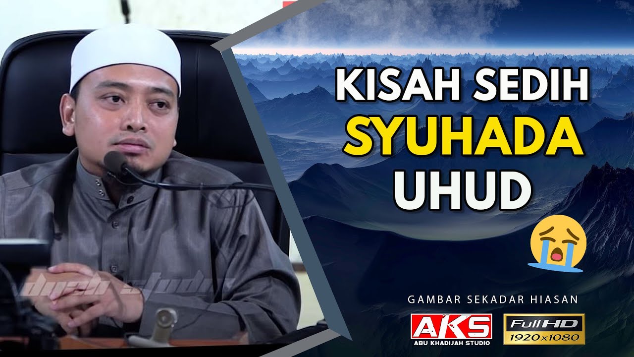 40  Kisah Sedih Syuhada Uhud   Ustaz Wadi Annuar