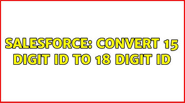 Salesforce: convert 15 digit Id to 18 digit Id