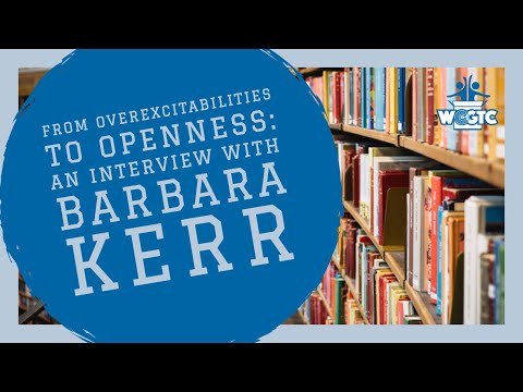 From Overexcitabilities to Openness: An Interview with Barbara Kerr